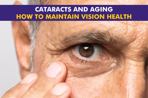 Cataracts and Aging: How to Maintain Vision Health