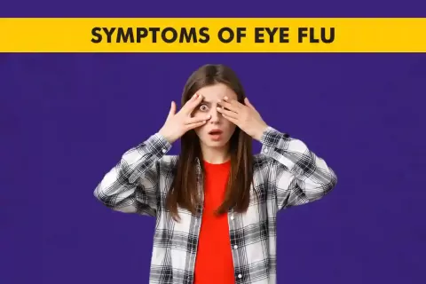 Eye Flu Symptoms: How to Recognise and Treat It